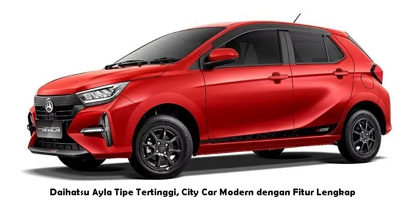 Daihatsu Ayla Tipe Tertinggi, City Car Modern dengan Fitur Lengkap