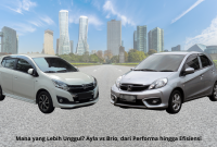 Mana yang Lebih Unggul Ayla vs Brio, dari Performa hingga Efisiensi Ayla vs Brio