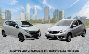 Mana yang Lebih Unggul Ayla vs Brio, dari Performa hingga Efisiensi Ayla vs Brio